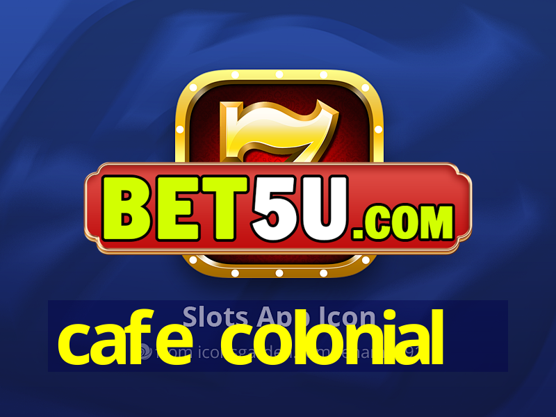 cafe colonial